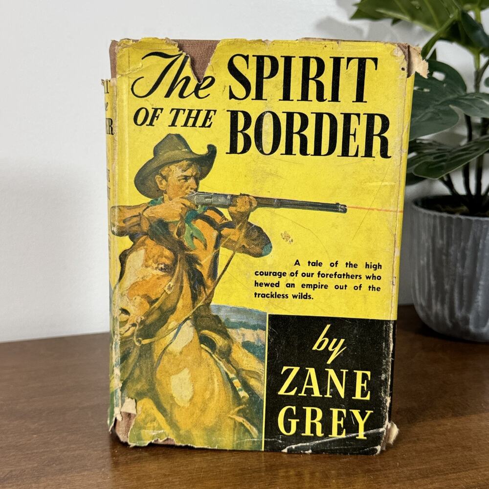 Zane Grey The Spirit of the Border 1938 Triangle Books Hardcover w/ Dust Jacket